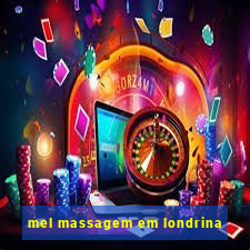 mel massagem em londrina